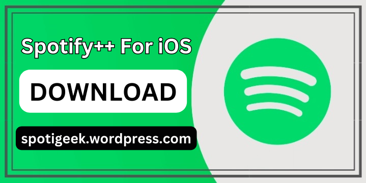 Download Spotify++ For iOS: A Seamless Music Experience
